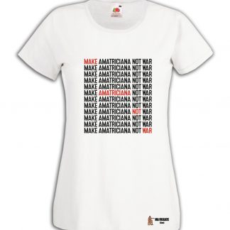 T-shirt  donna - Make Amatriciana Not War