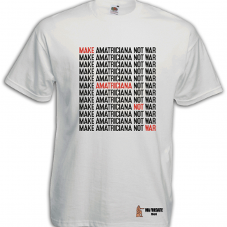 T-shirt - Make Amatriciana Not War