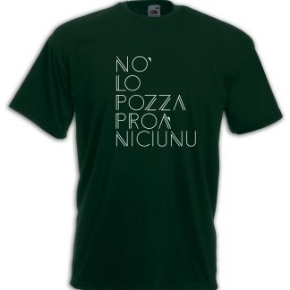 T-shirt - Non lo' pozza proà niciunu