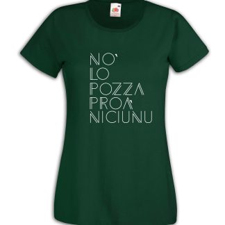 T-shirt  donna - No lo' pozza proà niciunu
